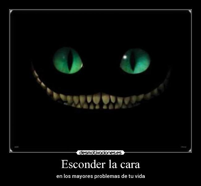 Esconder la cara - en los mayores problemas de tu vida