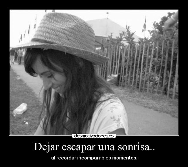 Dejar escapar una sonrisa.. -
