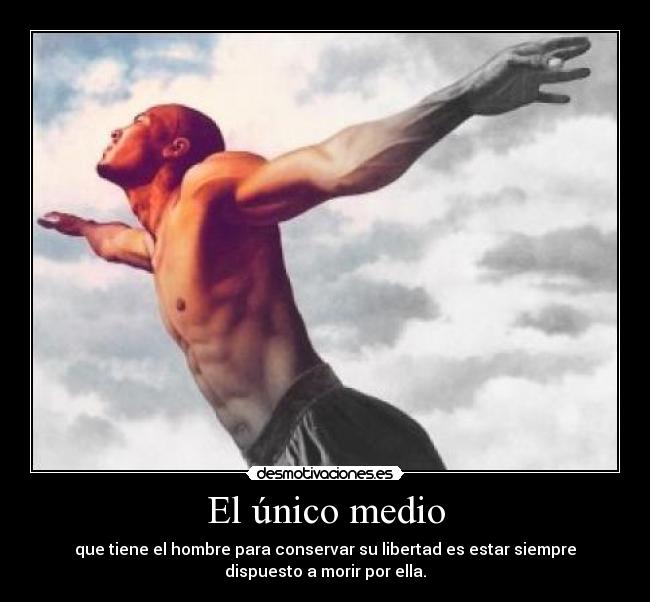 El único medio -