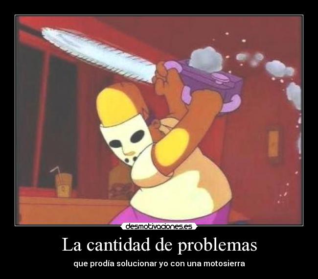 La cantidad de problemas -