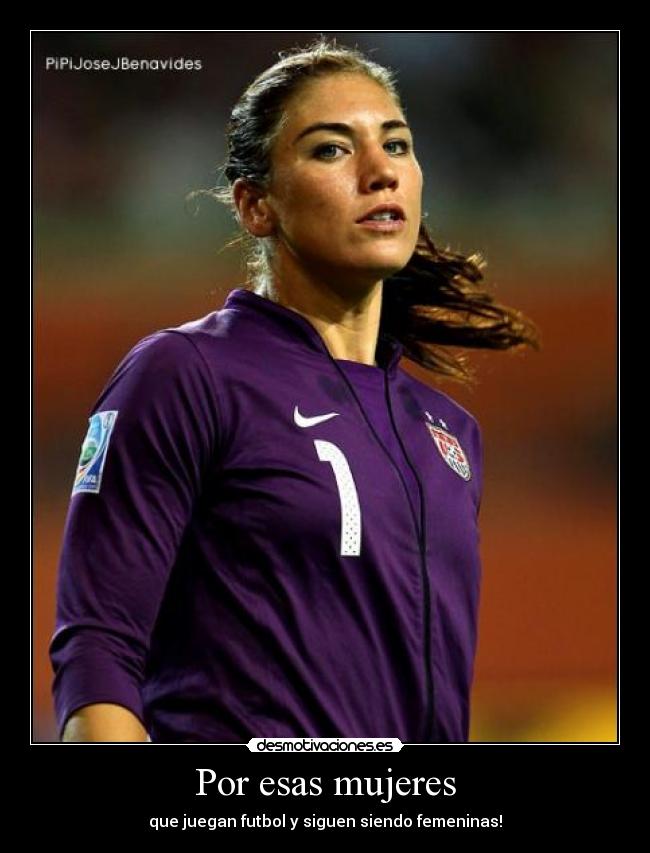 Por esas mujeres - que juegan futbol y siguen siendo femeninas!