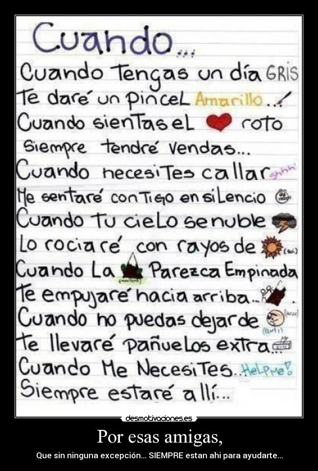Por esas amigas, - Que sin ninguna excepción... SIEMPRE estan ahi para ayudarte...
