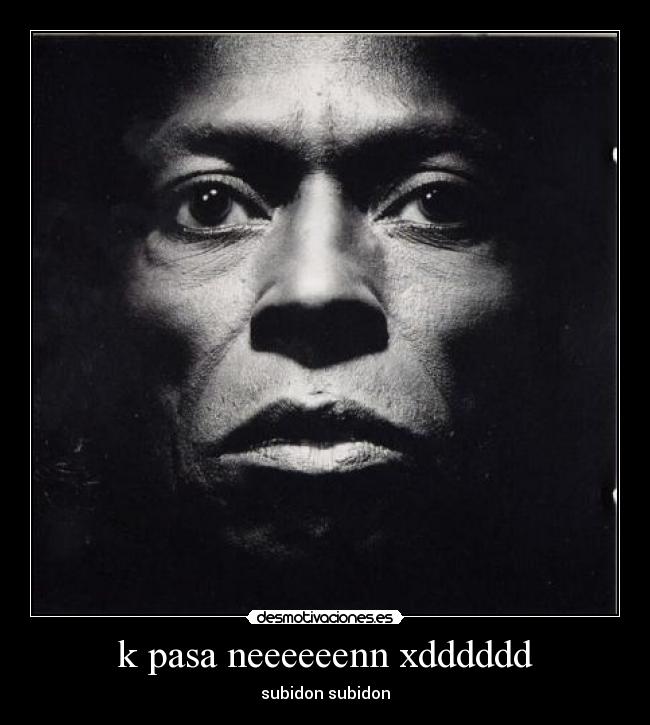 k pasa neeeeeenn xdddddd -