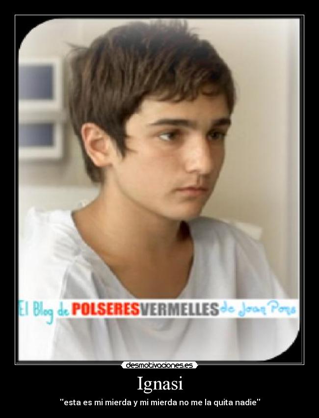 Ignasi - esta es mi mierda y mi mierda no me la quita nadie