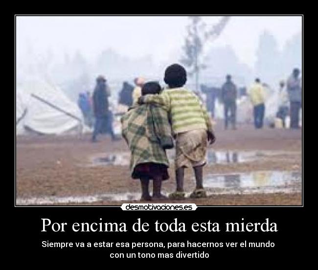 Por encima de toda esta mierda -
