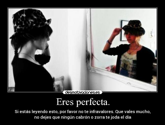 Eres perfecta. -
