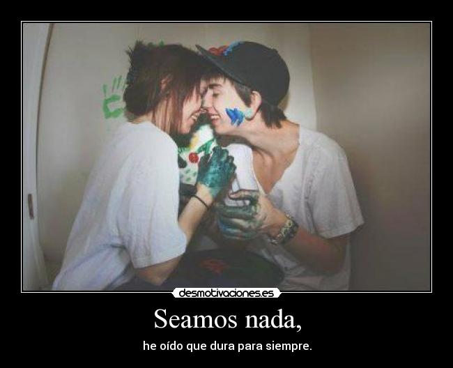 Seamos nada, - 