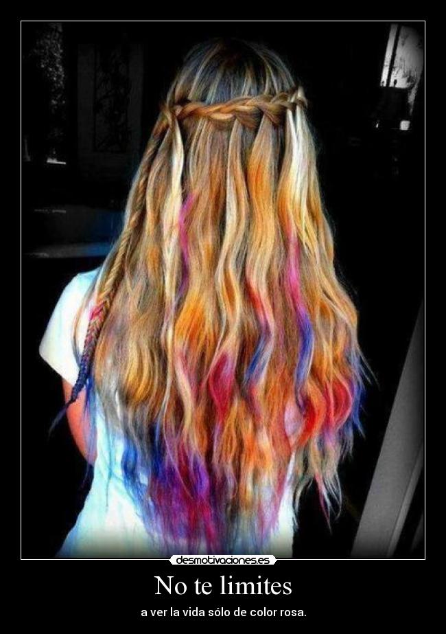 No te limites - a ver la vida sólo de color rosa.