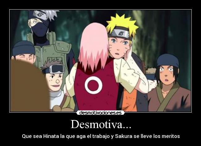 Desmotiva... - Que sea Hinata la que aga el trabajo y Sakura se lleve los meritos