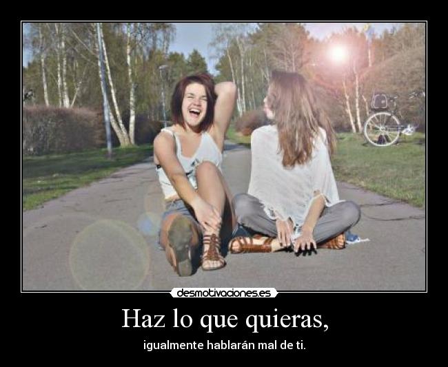 Haz lo que quieras, - 