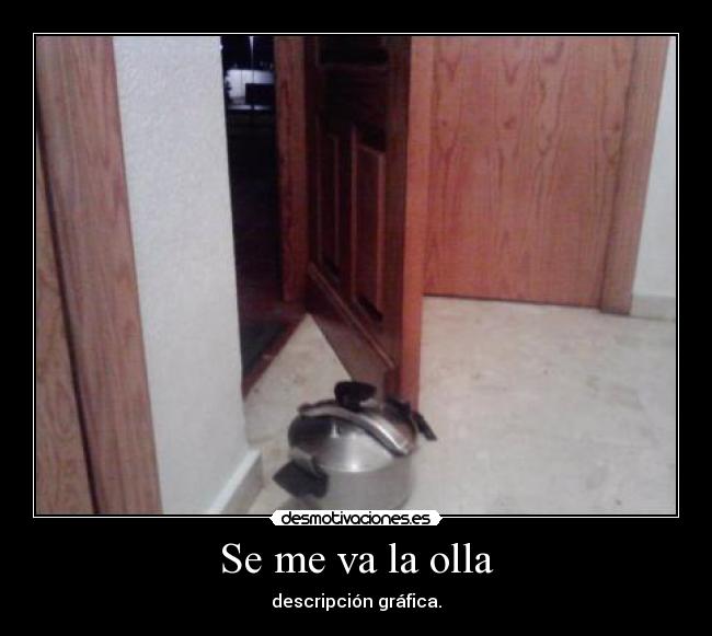 Se me va la olla - descripción gráfica.