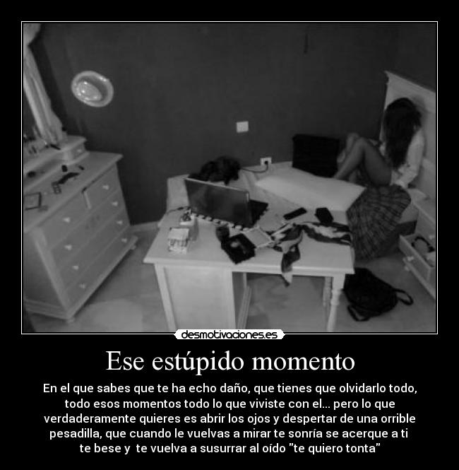 Ese estúpido momento -