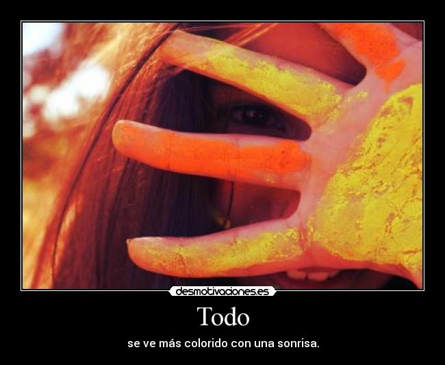 Todo - se ve más colorido con una sonrisa.