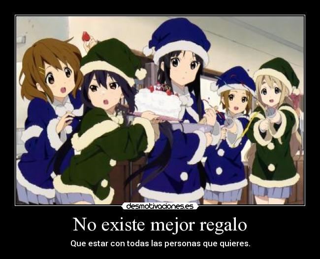 No existe mejor regalo - Que estar con todas las personas que quieres.