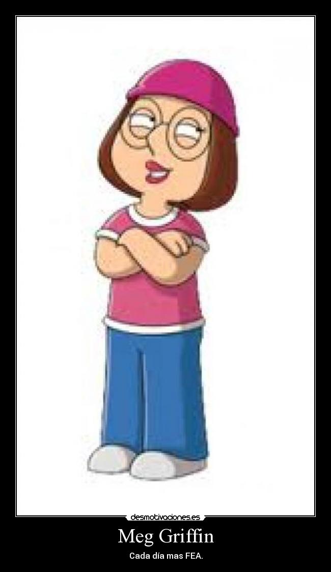 Meg Griffin - Cada día mas FEA.