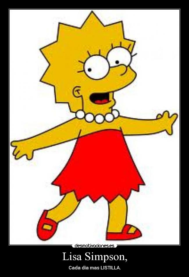 Lisa Simpson, - Cada día mas LISTILLA.