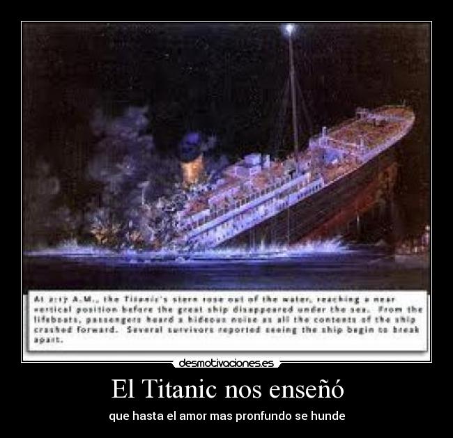 El Titanic nos enseñó - que hasta el amor mas pronfundo se hunde
