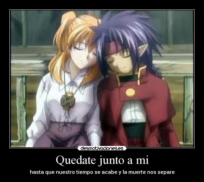 Quedate junto a mi - hasta que nuestro tiempo se acabe y la muerte nos separe