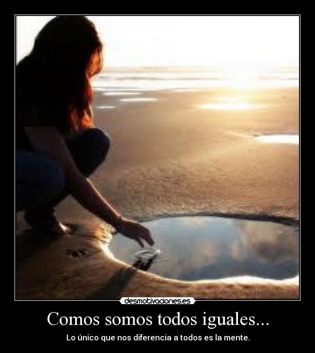 Comos somos todos iguales... -