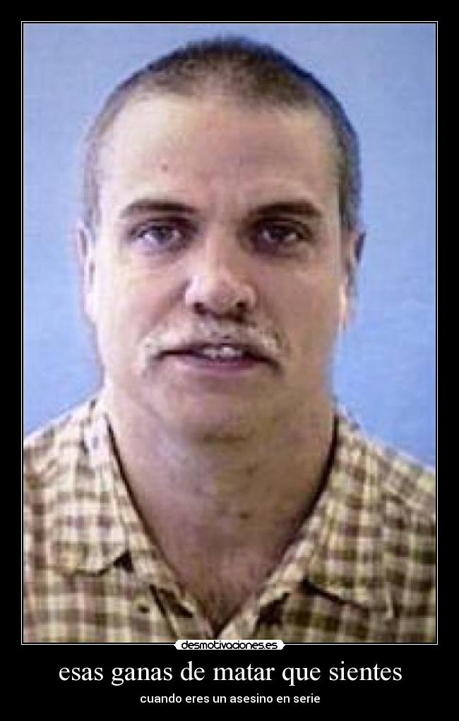 esas ganas de matar que sientes - cuando eres un asesino en serie