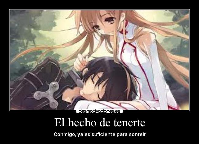 El hecho de tenerte - Conmigo, ya es suficiente para sonreir