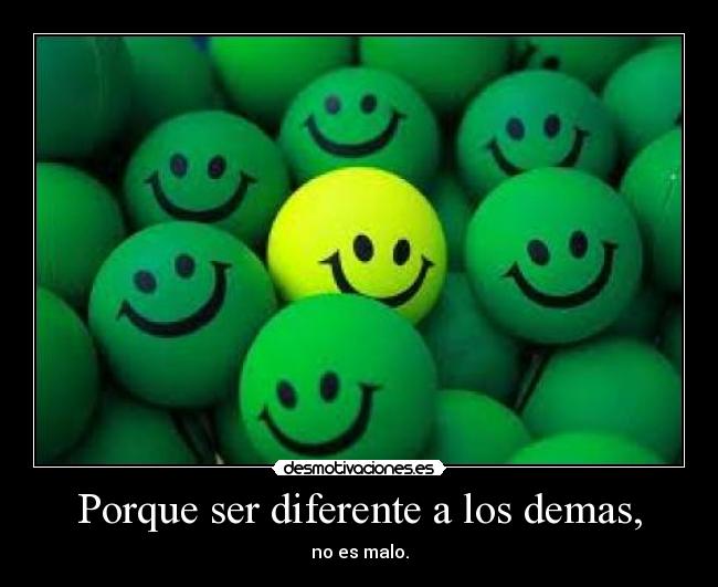 Porque ser diferente a los demas, - 
