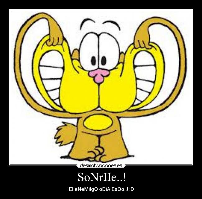 SoNrIIe..! - El eNeMiIgO oDiA EsOo..! :D