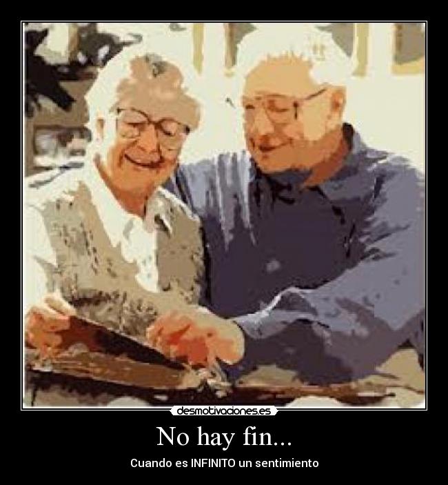 No hay fin... - Cuando es INFINITO un sentimiento
