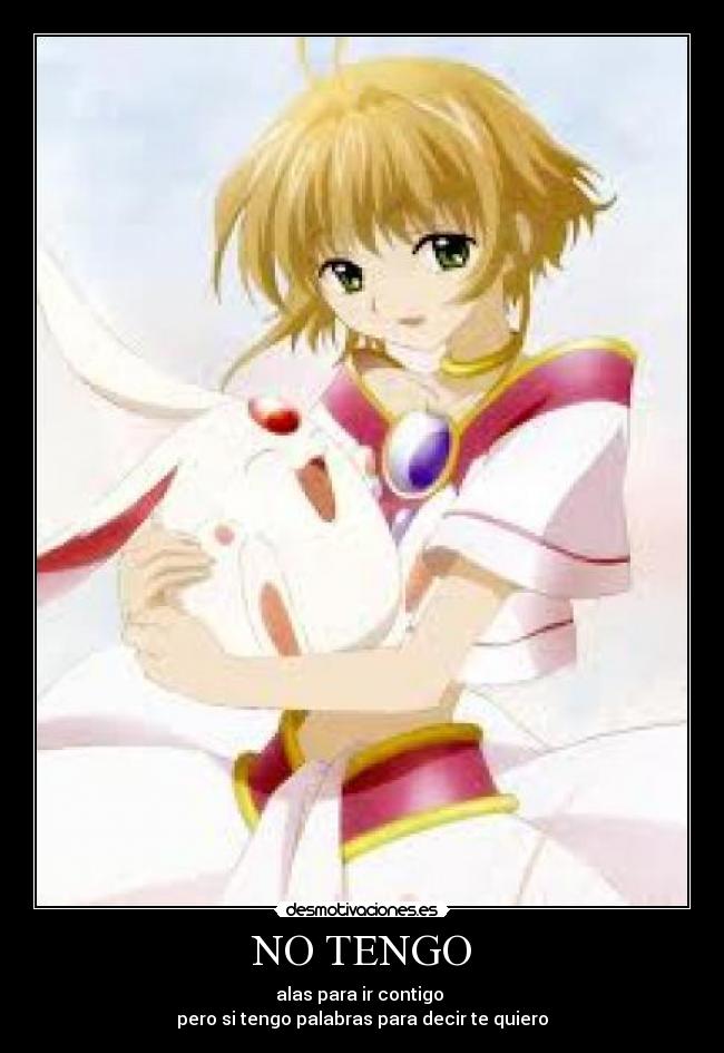NO TENGO - alas para ir contigo
pero si tengo palabras para decir te quiero
