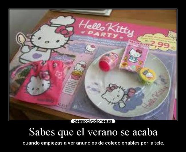 carteles verano vajilla hello kitty casita munecas saga heidi chorradas varias desmotivaciones