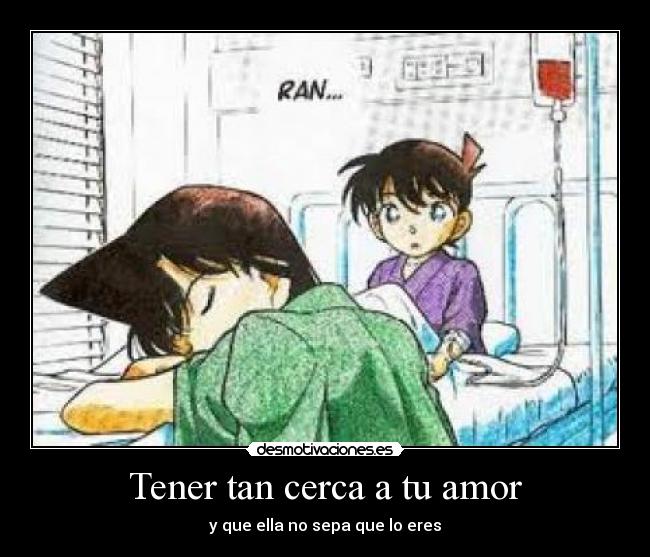 Tener tan cerca a tu amor - y que ella no sepa que lo eres