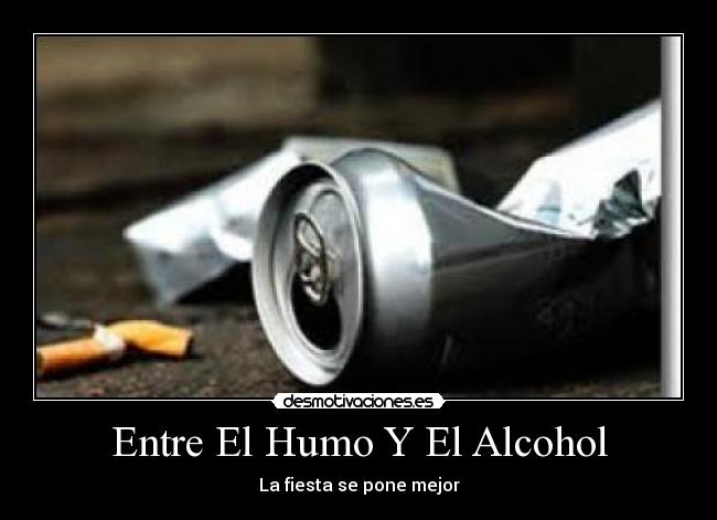 Entre El Humo Y El Alcohol - La fiesta se pone mejor