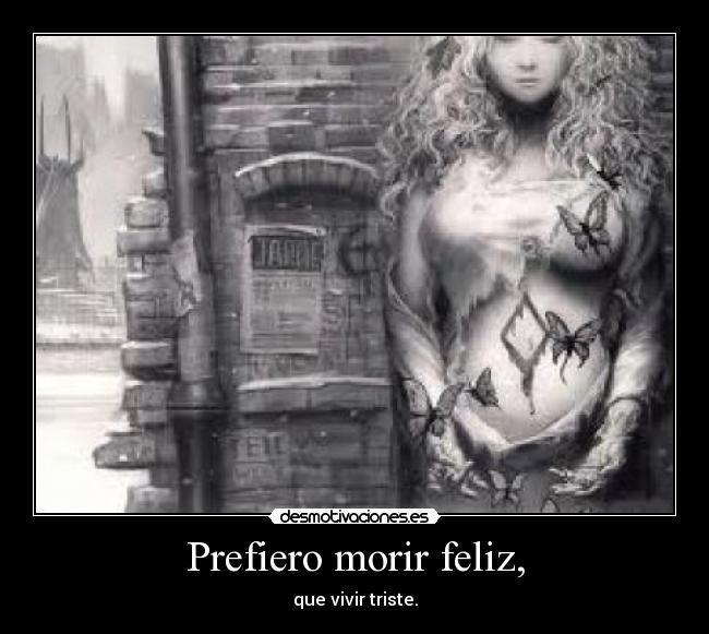 Prefiero morir feliz, - 