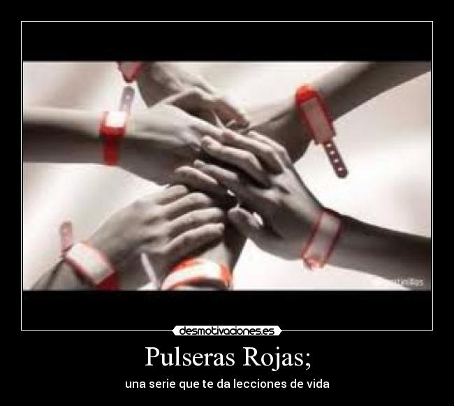 Pulseras Rojas; -