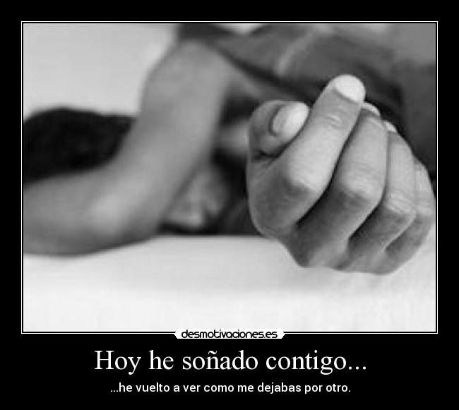 Hoy he soñado contigo... -