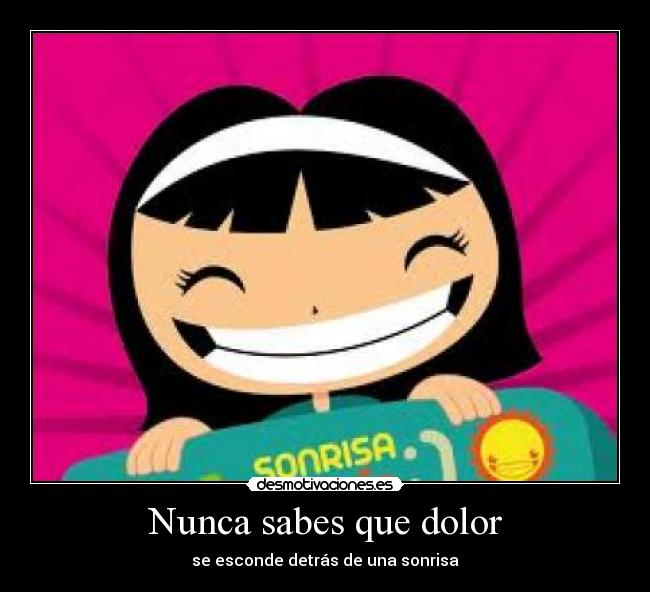 Nunca sabes que dolor - se esconde detrás de una sonrisa