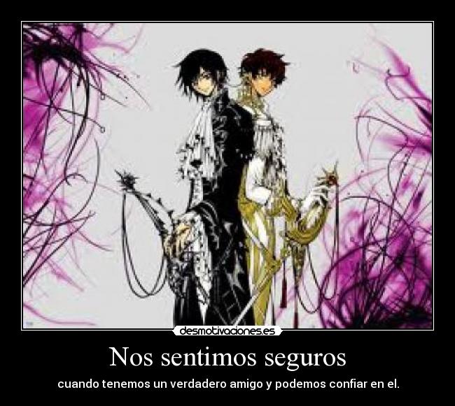 Nos sentimos seguros - cuando tenemos un verdadero amigo y podemos confiar en el.