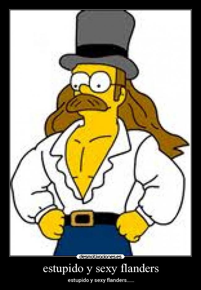 estupido y sexy flanders - estupido y sexy flanders......