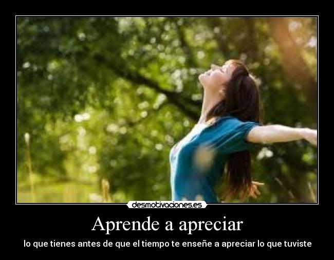 Aprende a apreciar -