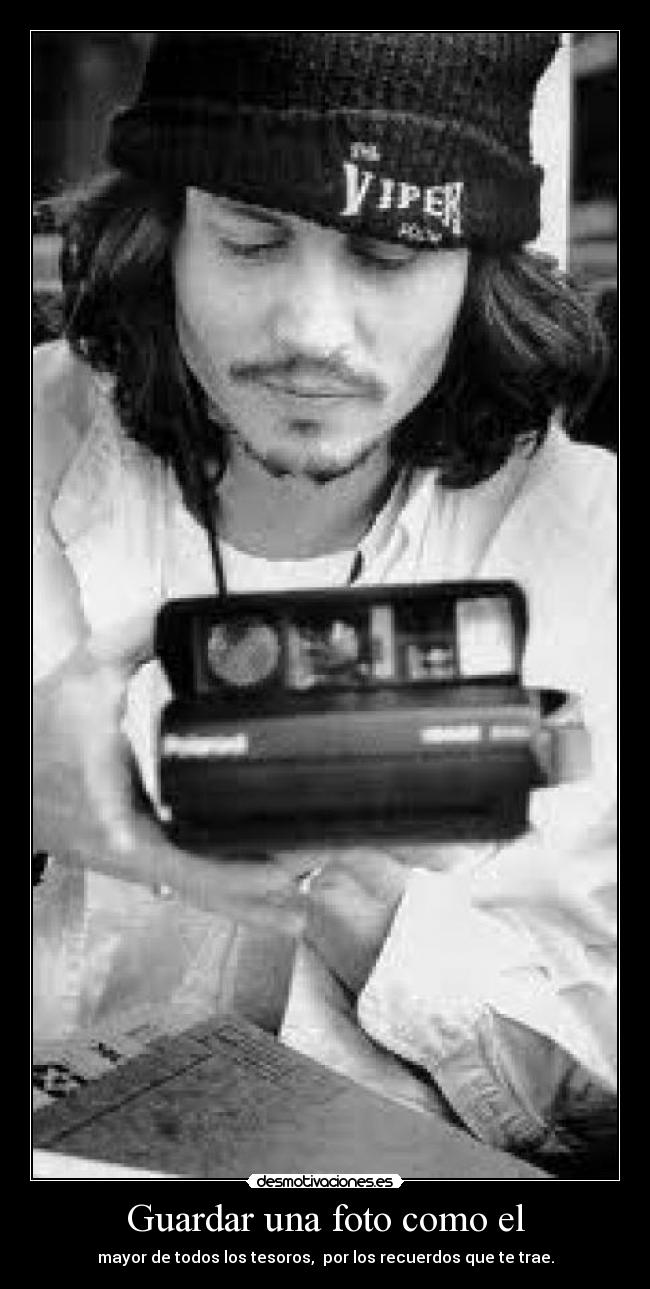 Guardar una foto como el - mayor de todos los tesoros, por los recuerdos que te trae.