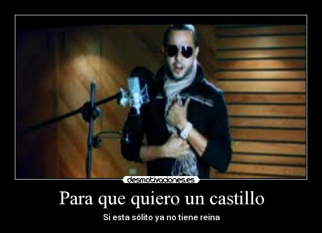 Para que quiero un castillo - Si esta sólito ya no tiene reina