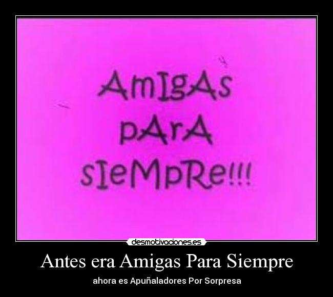 Antes era Amigas Para Siempre - ahora es Apuñaladores Por Sorpresa