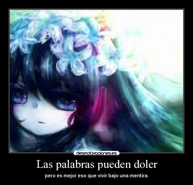 Las palabras pueden doler - pero es mejor eso que vivir bajo una mentira.