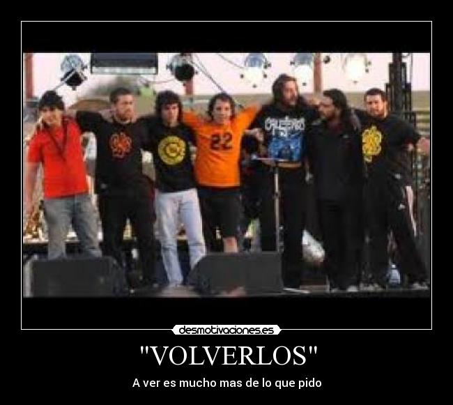 VOLVERLOS - A ver es mucho mas de lo que pido