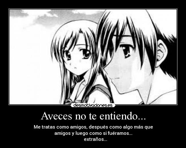 Aveces no te entiendo... - 