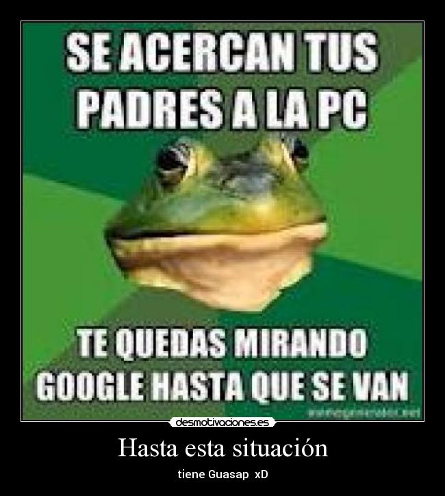 Hasta esta situación - 