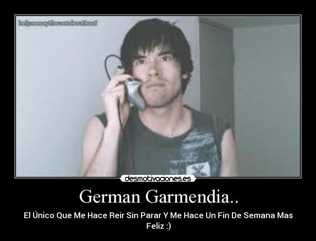 German Garmendia.. - 