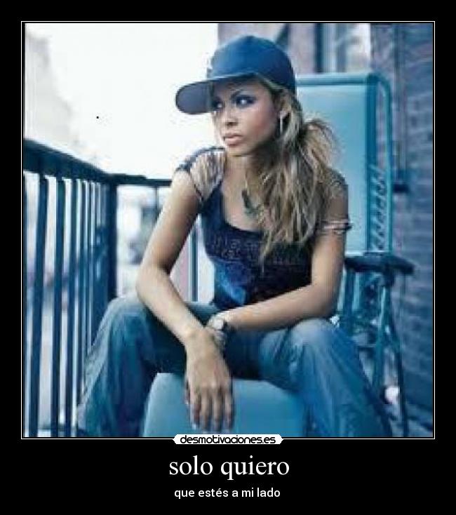 solo quiero - que estés a mi lado