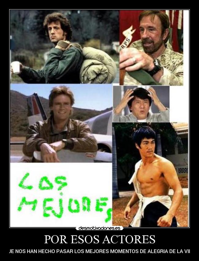 POR ESOS ACTORES - QUE NOS HAN HECHO PASAR LOS MEJORES MOMENTOS DE ALEGRIA DE LA VIDA