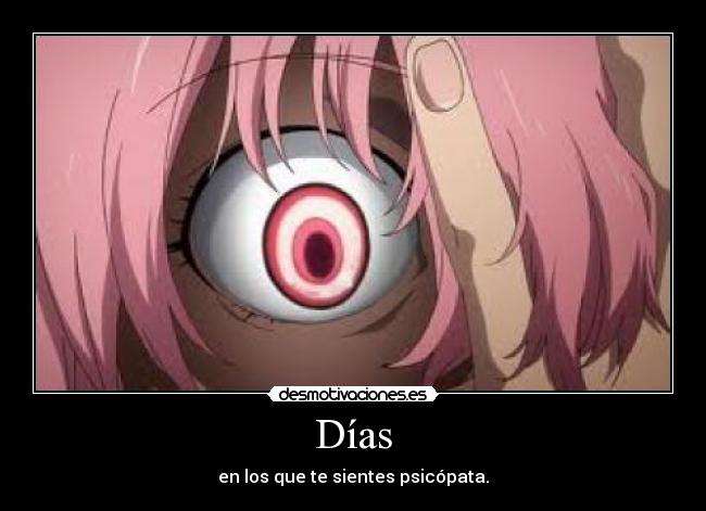 Días - en los que te sientes psicópata.